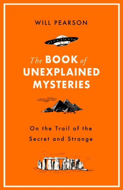 The Book of Unexplained Mysteries : On the Trail of the Secret and the Strange, EPUB eBook
