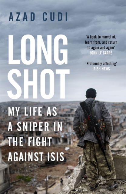Long Shot : My Life As a Sniper in the Fight Against ISIS, Paperback / softback Book