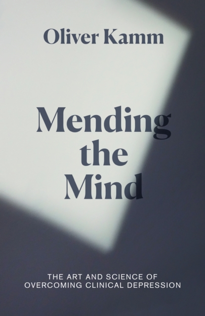 Mending the Mind : The Art and Science of Overcoming Clinical Depression, EPUB eBook