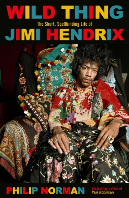 Wild Thing : The short, spellbinding life of Jimi Hendrix, Paperback / softback Book
