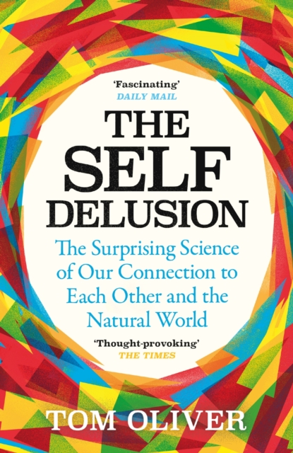 The Self Delusion : The Surprising Science of Our Connection to Each Other and the Natural World, EPUB eBook