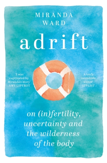 Adrift : On Fertility, Uncertainty and the Wilderness of the Body, Paperback / softback Book