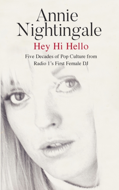 Hey Hi Hello : Five Decades of Pop Culture from Britain's First Female DJ, EPUB eBook