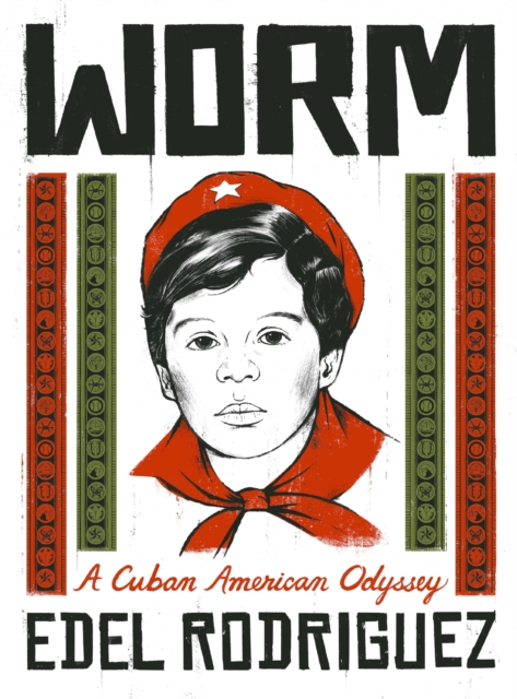 Worm : A Cuban American Odyssey, Hardback Book