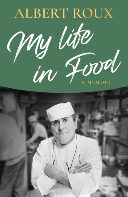 My Life in Food : A Memoir, Hardback Book