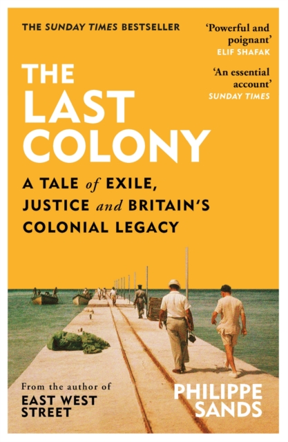 The Last Colony : A Tale of Exile, Justice and Britain’s Colonial Legacy, Paperback / softback Book