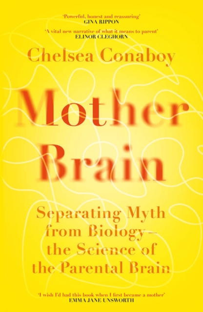 Mother Brain : Separating Myth from Biology – the Science of the Parental Brain, Hardback Book