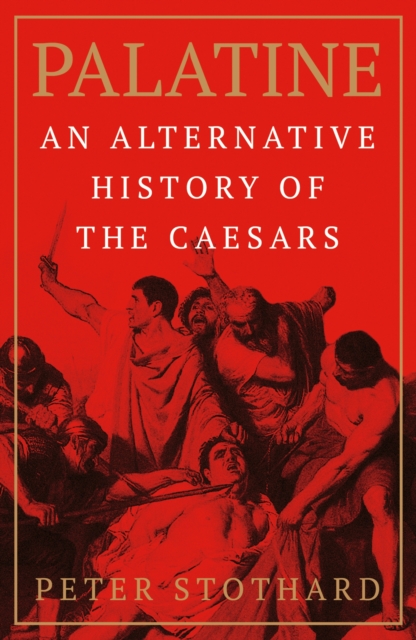 Palatine : An Alternative History of the Caesars, Paperback / softback Book