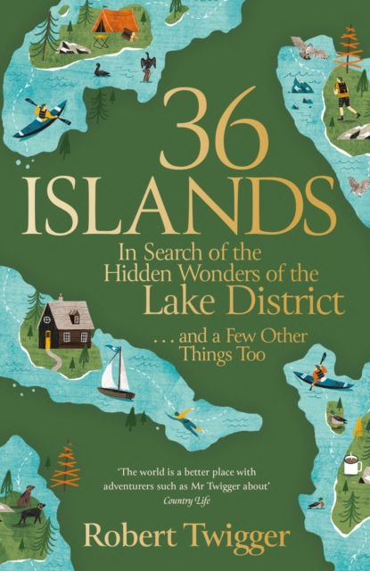 36 Islands : In Search of the Hidden Wonders of the Lake District and a Few Other Things Too, Paperback / softback Book