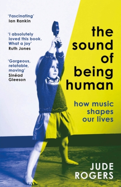 The Sound of Being Human : How Music Shapes Our Lives, Paperback / softback Book