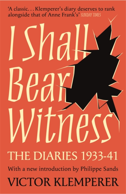 I Shall Bear Witness : The Diaries Of Victor Klemperer 1933-41, Paperback / softback Book