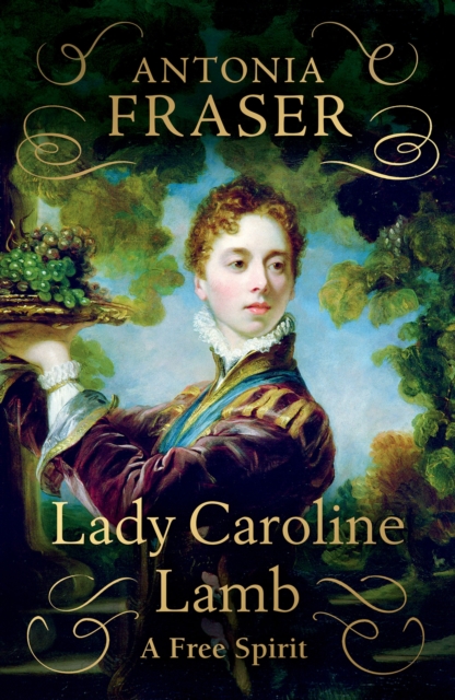 Lady Caroline Lamb : A Free Spirit, Hardback Book
