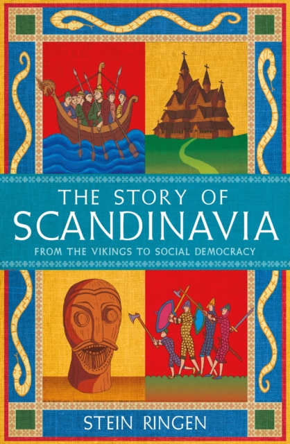 The Story of Scandinavia : From the Vikings to Social Democracy, EPUB eBook