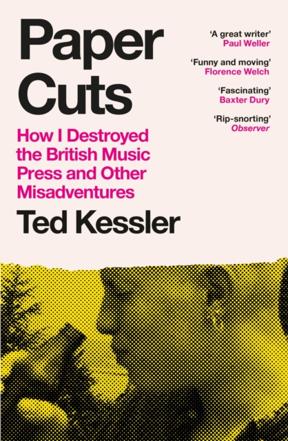 Paper Cuts : How I Destroyed the British Music Press and Other Misadventures, Paperback / softback Book