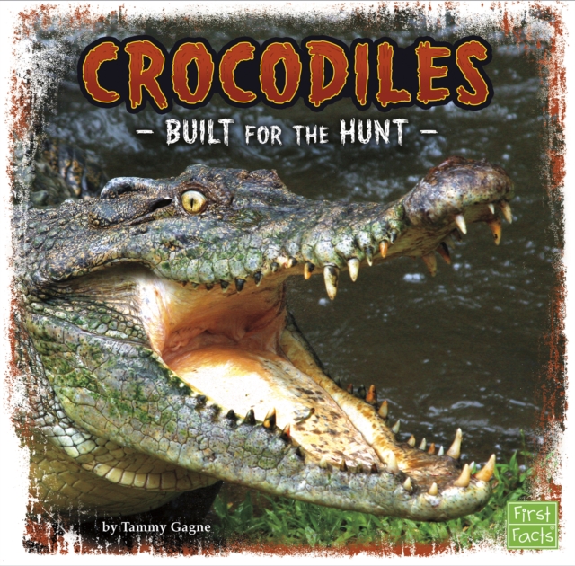 Crocodiles : Built for the Hunt, PDF eBook