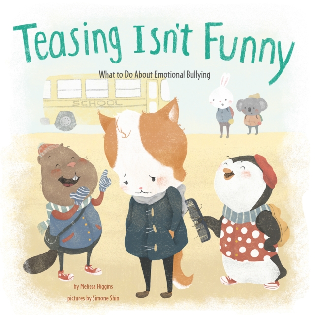 Teasing Isn't Funny : What to Do About Emotional Bullying, Paperback / softback Book