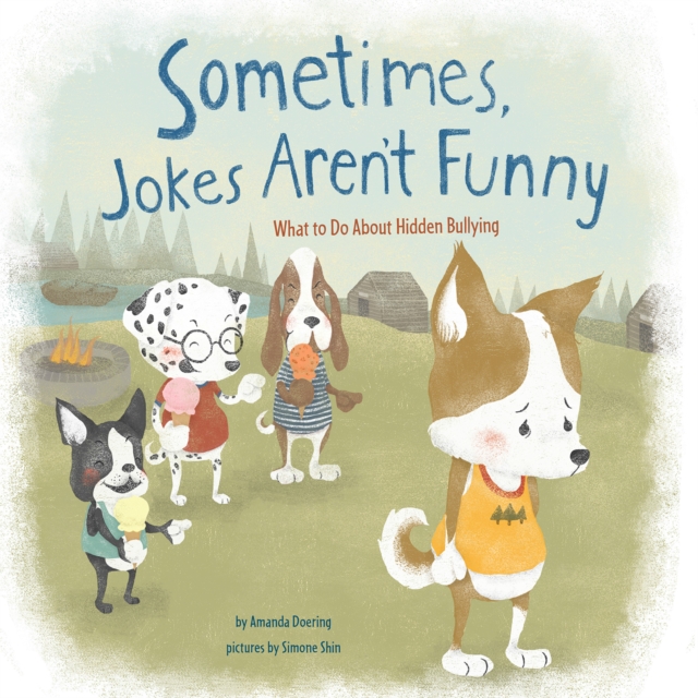 Sometimes Jokes Aren't Funny : What to Do About Hidden Bullying, Paperback / softback Book