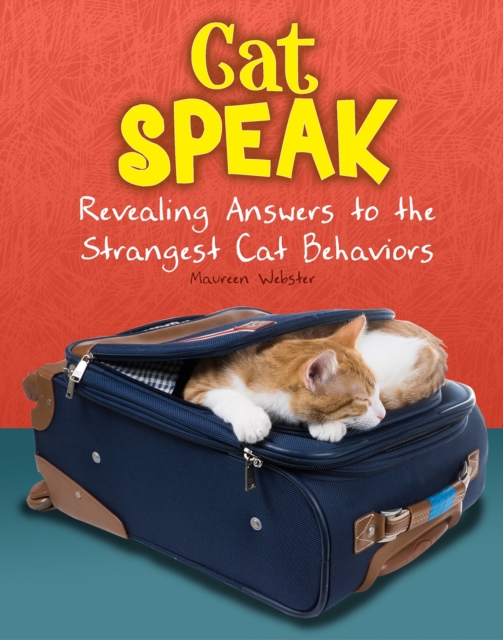 Cat Speak : Revealing Answers to the Strangest Cat Behaviours, PDF eBook