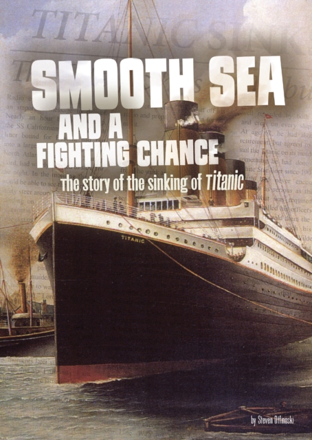 Smooth Sea and a Fighting Chance : The Story of the Sinking of Titanic, PDF eBook
