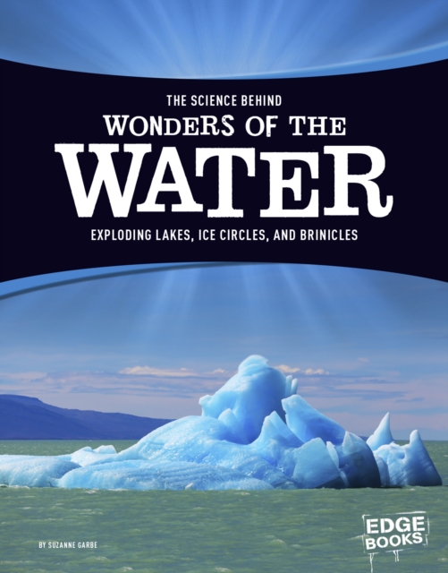 The Science Behind Wonders of the Water : Exploding Lakes, Ice Circles, and Brinicles, PDF eBook