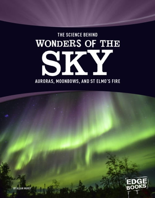 The Science Behind Wonders of the Sky : Auroras, Moonbows, and St. Elmo's Fire, PDF eBook