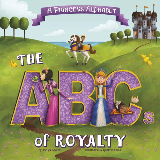 A Princess Alphabet : The ABCs of Royalty!, PDF eBook