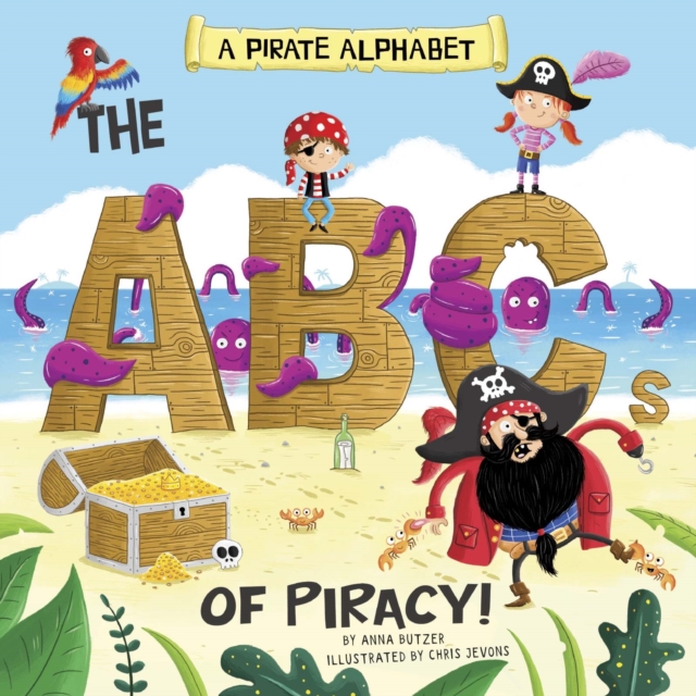 A Pirate Alphabet : The ABCs of Piracy!, PDF eBook
