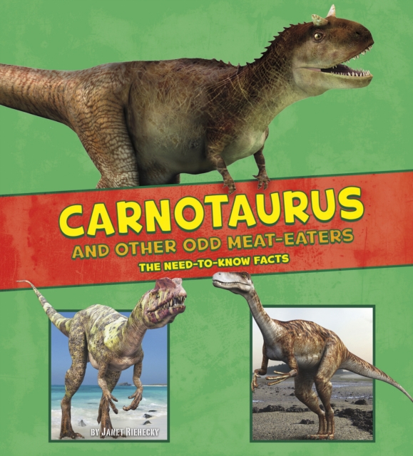 Carnotaurus and Other Odd Meat-Eaters : The Need-to-Know Facts, PDF eBook