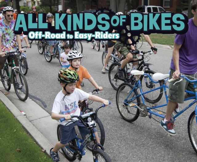 All Kinds of Bikes : Off-Road to Easy-Riders, PDF eBook