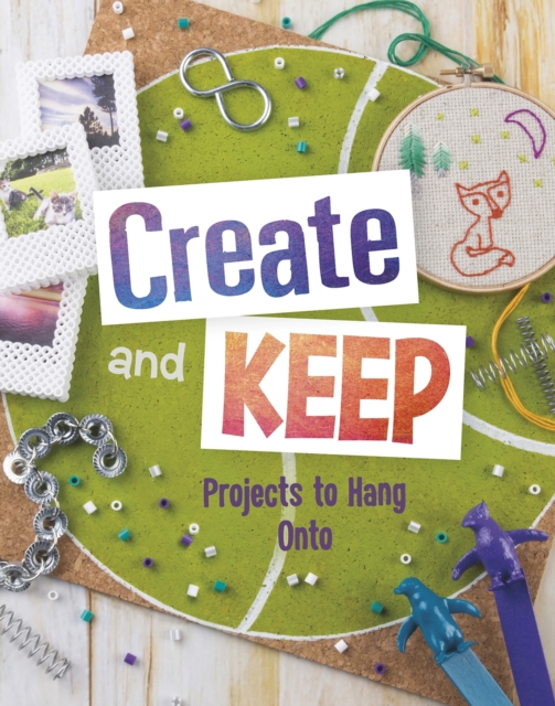 Create and Keep : Projects to Hang on To, PDF eBook