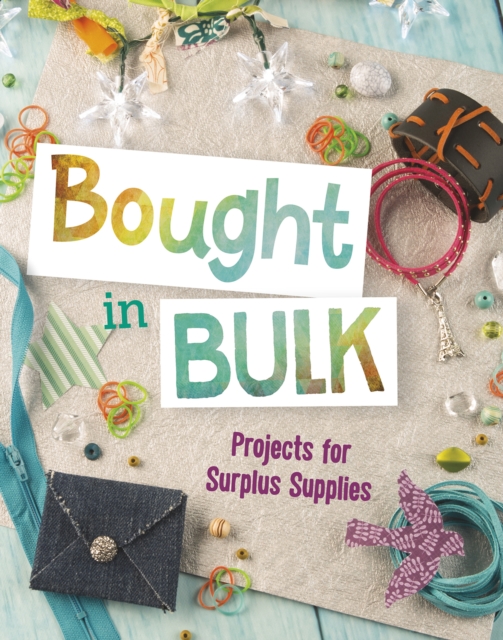 Bought In Bulk : Projects For Surplus Supplies, PDF eBook