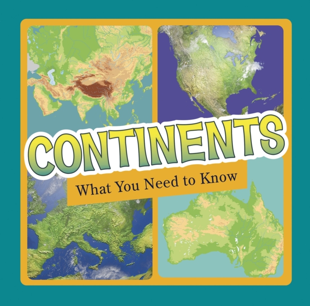 Continents : What You Need to Know, PDF eBook