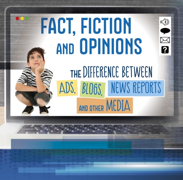 Fact, Fiction, and Opinions : The Differences Between Ads, Blogs, News Reports, and Other Media, PDF eBook