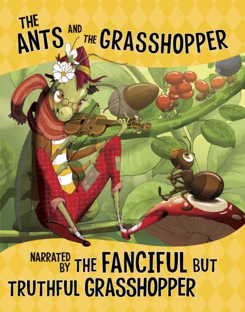 The Ants and the Grasshopper, Narrated by the Fanciful But Truthful Grasshopper, PDF eBook