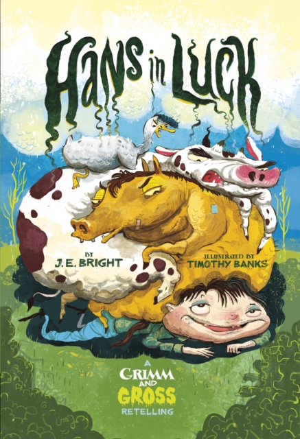 Hans in Luck : A Grimm and Gross Retelling, Paperback / softback Book