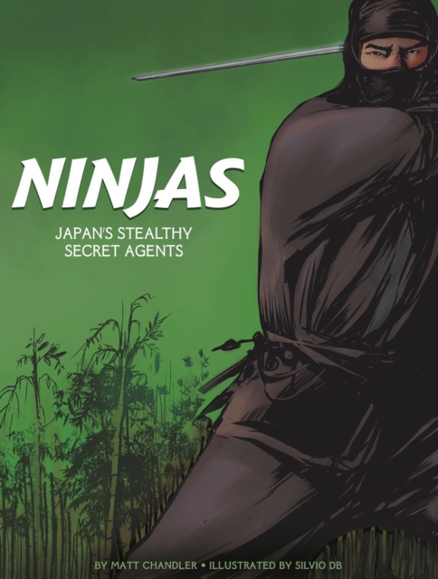 Ninjas : Japan's Stealthy Secret Agents, Paperback / softback Book