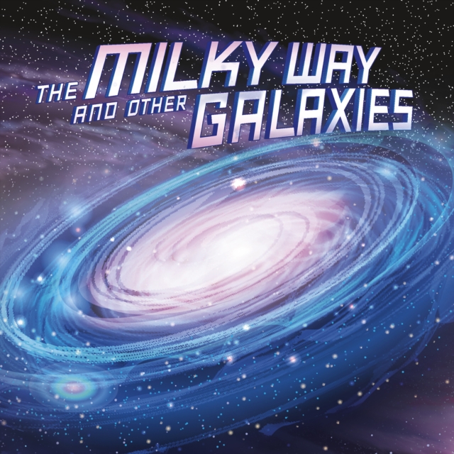 The Milky Way and Other Galaxies, Paperback / softback Book
