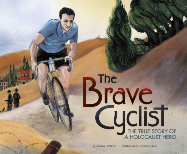 The Brave Cyclist : The True Story of a Holocaust Hero, PDF eBook
