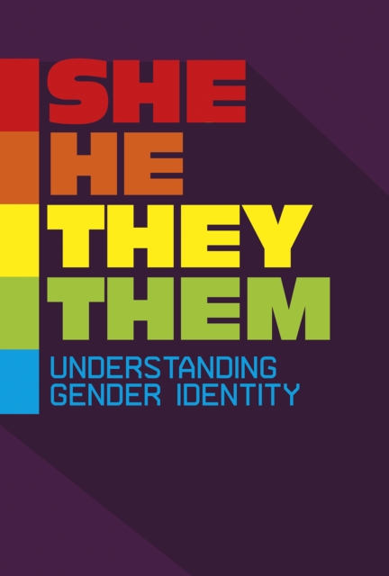 She/He/They/Them : Understanding Gender Identity, Hardback Book