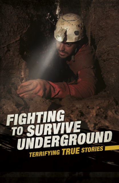 Fighting to Survive Underground : Terrifying True Stories, PDF eBook