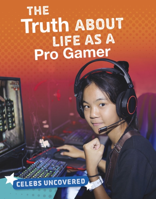 The Truth About Life as a Pro Gamer, Hardback Book