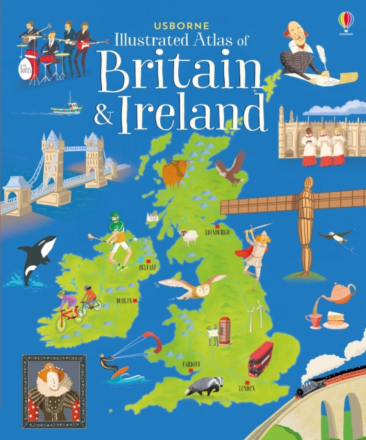Usborne Illustrated Atlas of Britain and Ireland, Hardback Book