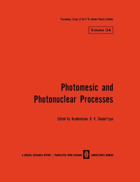 Photomesic and Photonuclear Processes : Proceedings (Trudy) of the P. N. Lebedev Physics Institute, PDF eBook