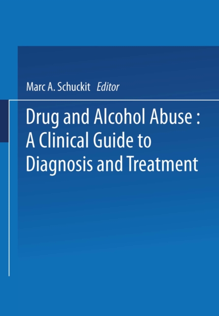Drug and Alcohol Abuse : A Clinical Guide to Diagnosis and Treatment, PDF eBook