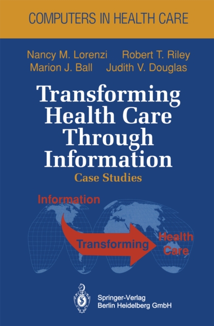 Transforming Health Care Through Information : Case Studies, PDF eBook