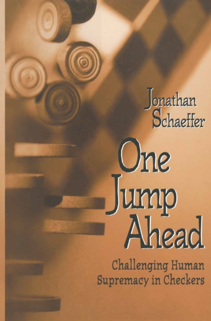 One Jump Ahead : Challenging Human Supremacy in Checkers, PDF eBook