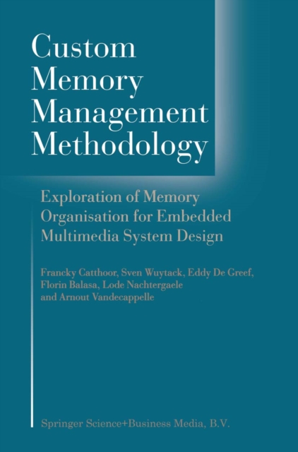 Custom Memory Management Methodology : Exploration of Memory Organisation for Embedded Multimedia System Design, PDF eBook