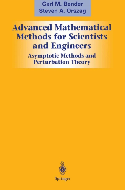 Advanced Mathematical Methods for Scientists and Engineers I : Asymptotic Methods and Perturbation Theory, PDF eBook