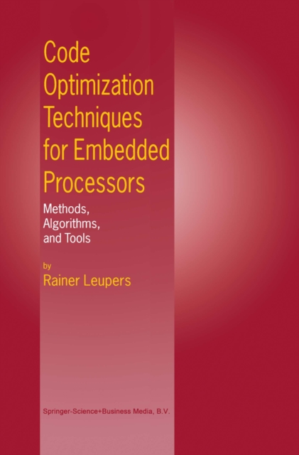 Code Optimization Techniques for Embedded Processors : Methods, Algorithms, and Tools, PDF eBook