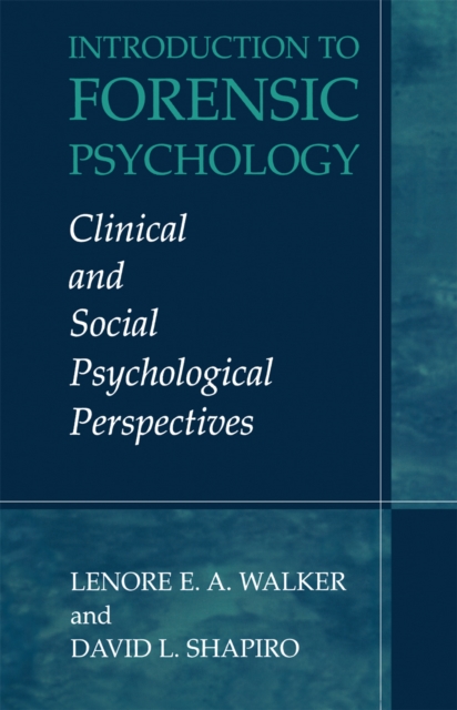Introduction to Forensic Psychology : Clinical and Social Psychological Perspectives, PDF eBook